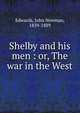 Shelby and his men : or, The war in the West, Edwards, John Newman, 1839-1889 