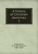 A history of Christian doctrines. 2, Hagenbach, K. R. (Karl Rudolf), 1801-1874 