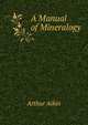 A Manual of Mineralogy, Arthur Aikin 