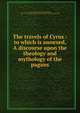 The travels of Cyrus : to which is annexed, A discourse upon the theology and mythology of the pagans, Ramsay, Chevalier (Andrew Michael), 1686-1743,American Imprint Collection (Library of Congress) DLC 