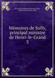 Mmoires de Sully, principal ministre de Henri-le-Grand. 3, Sully, Maximilien de B?thune duc de 