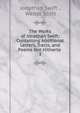 The Works of Jonathan Swift: Containing Additional Letters, Tracts, and Poems Not Hitherto .. 3, Swift, Jonathan, 1667-1745 