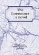 The forerunner : a novel, Дмитрий Сергеевич Мережковский 