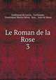 Le Roman de la Rose. 3, Guillaume de Lorris , Guillaume, Dominique Martin M?on, Jean , Jean de Meun 