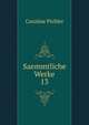 Saemmtliche Werke. 13, Caroline Pichler 