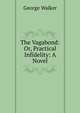 The Vagabond: Or, Practical Infidelity: A Novel, George Walker 
