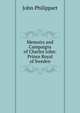 Memoirs and Campaigns of Charles John: Prince Royal of Sweden, John Philippart 