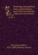 Browning; biographical notes, appreciations, and selections from his "Fifty men and women,", Browning Robert 