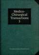 Medico-Chirurgical Transactions. 5, Royal Medical and Chirurgical Society of London 
