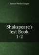 Shakspeare's Jest Book ., Samuel Weller Singer 