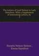 The Letters of Lord Nelson to Lady Hamilton: With a Supplement of Interesting Letters, by .. 2, Horatio Nelson Nelson , Emma Hamilton 