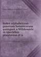Index alphabeticus generum botanicorum quotquot a Wildenovic in speciebus plantarum et a ., August Gerhard Gottfried Lichtenstein 
