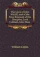 The Lives of John Wicliff, and of the Most Eminent of His Disciples; Lord Cobham, John Huss ., Gilpin William 
