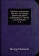 Opinions of Eminent Lawyers, on Various Points of English Jurisprudence, Chiefly Concerning the .. 1-2, George Chalmers 