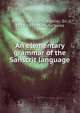 An elementary grammar of the Sanscrit language, Monier-Williams Monier 