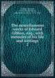 The miscellaneous works of Edward Gibbon, esq., with memoirs of his life and writings. 2, Edward Gibbon 