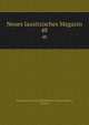 Neues lausitzisches Magazin. 48, Oberlausitzische Gesellschaft der Wissenschaften, G?rlitz 