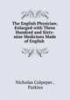 The English Physician; Enlarged with Three Hundred and Sixty-nine Medicines Made of English ., Nicholas Culpeper , Parkins 