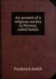 An account of a religious society in Norway, called Saints, Frederick Smith 