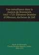 Une m?salliance dans la maison de Brunswick, 1665-1725: ?l?onore Desmier d'Olbreuze, duchesse de Zell, Horric de Beaucaire, Charles Prosper Maurice, comte, 1854-1913 