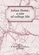 Julian Home; a tale of college life, F. W. Farrar 