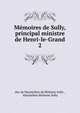 Mmoires de Sully, principal ministre de Henri-le-Grand. 2, Sully, Maximilien de B?thune duc de 