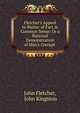 Fletcher's Appeal to Matter of Fact & Common Sense: Or a Rational Demonstration of Man's Corrupt ., John Fletcher, John Kingston 