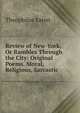 Review of New-York, Or Rambles Through the City: Original Poems. Moral, Religious, Sarcastic ., Theophilus Eaton 
