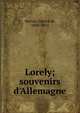 Lorely; souvenirs d'Allemagne, Nerval, G?rard de, 1808-1855 