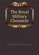 The Royal Military Chronicle, The Royal Military Chronicle or British Officers Monthly Register and Mentor VOL VII 