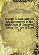 Reports of Cases Argued and Determined in the High Court of Chancery: During the Time of Lord .. 2-3, John Beames, Great Britain Court of Chancery, John Scott Eldon, Francis Vesey 