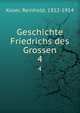 Geschichte Friedrichs des Grossen. 4, Koser, Reinhold, 1852-1914 