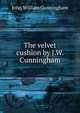 The velvet cushion by J.W. Cunningham, John William Cunningham 