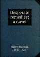 Desperate remedies; a novel, Hardy Thomas 