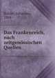 Das Frankenreich, nach zeitgenossischen Quellen, B?hler, Johannes, 1884- 