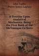 A Treatise Upon Analytical Mechanics: Being the First Book of the Me?canique Ce?leste, John Toplis, Pierre Simon Laplace 