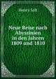 Neue Reise nach Abyssinien in den Jahren 1809 und 1810, Henry Salt 