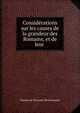 Consid?rations sur les causes de la grandeur des Romains, et de leur ., Charles de Secondat Montesquieu 