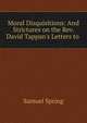 Moral Disquisitions: And Strictures on the Rev. David Tappan's Letters to ., Samuel Spring 