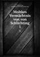 Moltkes Vermchtnis von von Schlichting. 1, Schlichting, Sigismund Wilhelm Lorenz von 