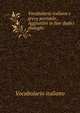 Vocabolario italiano e greco portatile. Aggiuntivi in fine dodici dialoghi ., Vocabolario italiano 
