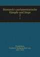 Bismarck's parlamentarische K?mpfe und Siege, Thudichum, Friedrich Wolfgang Karl von, 1831-1913 