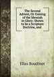 The Second Advent, Or Coming of the Messiah in Glory: Shown to be a Scripture Doctrine, and ., Elias Boudinot 