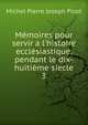 M?moires pour servir a l'histoire eccl?siastique, pendant le dix-huiti?me siecle, Michel Pierre Joseph Picot 