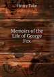 Memoirs of the Life of George Fox, Henry Tuke 
