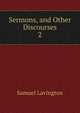 Sermons, and Other Discourses. 2, Samuel Lavington 