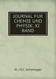 JOURNAL FUR CHEMIE UND PHYSIK. XI BAND., Dr. J.S.C. Schweigger 