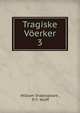 Tragiske Verker. 3, Уильям Шекспир 