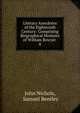 Literary Anecdotes of the Eighteenth Century: Comprising Biographical Memoirs of William Bowyer .. 8, John Nichols, Samuel Bentley 