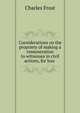 Considerations on the propriety of making a remuneration to witnesses in civil actions, for loss ., Charles Frost 
